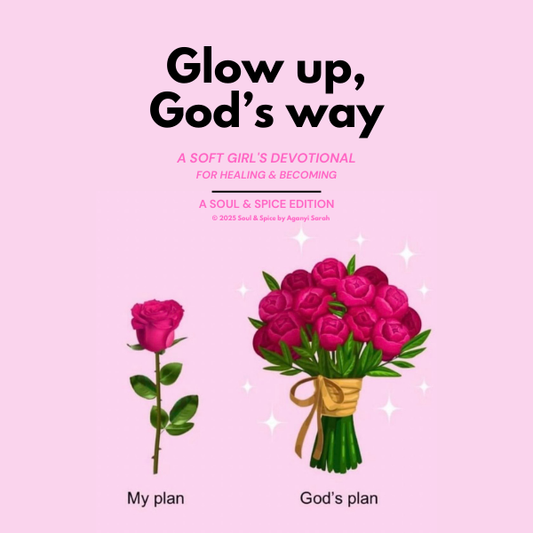 Glow Up, God’s Way: A Soft Girl’s Devotional for Healing & Becoming